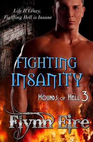 Fighting Insanity de Flynn Eire