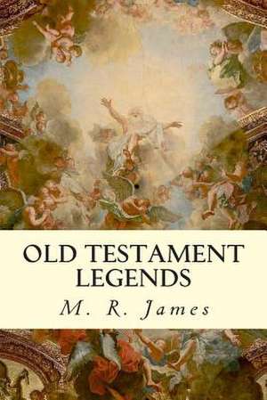 Old Testament Legends de M. R. James