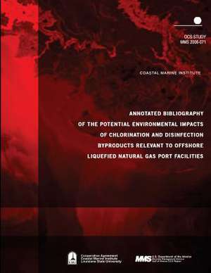 Annotated Bibliography of the Potential Environmental Impacts of Chlorination and Disinfection Byproducts Relevant to Offshore Liquefied Natural Gas P de U. S. Department of the Interior