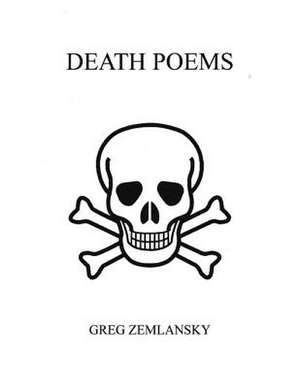 Death Poems de Greg Zemlansky