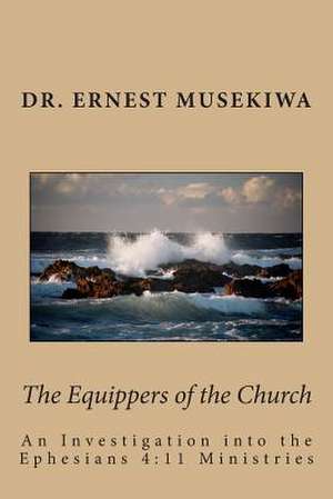 The Equippers of the Church de Dr Ernest Musekiwa