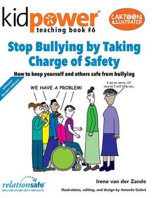 Stop Bullying by Taking Charge of Safety de Irene Van Der Zande