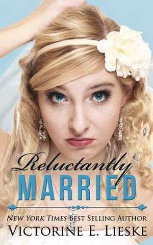 Reluctantly Married de Victorine E. Lieske