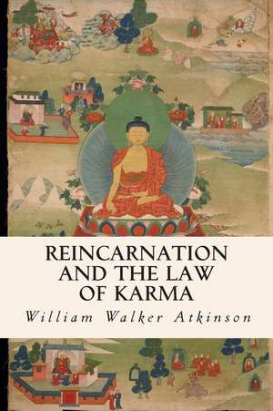 Reincarnation and the Law of Karma de William Walker Atkinson