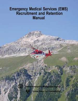 Emergency Medical Services (EMS) Recruitment and Retention Manual de Federal Emergency Management Agency