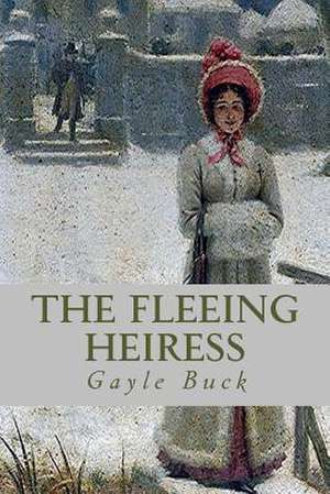 The Fleeing Heiress de Gayle Buck