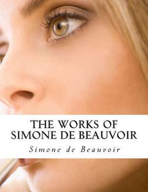 The Works of Simone de Beauvoir de Simone De Beauvoir