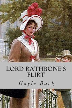 Lord Rathbone's Flirt de Gayle Buck