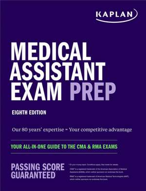 Medical Assistant Exam Prep: Your All-In-One Guide to the CMA & Rma Exams de Kaplan Nursing