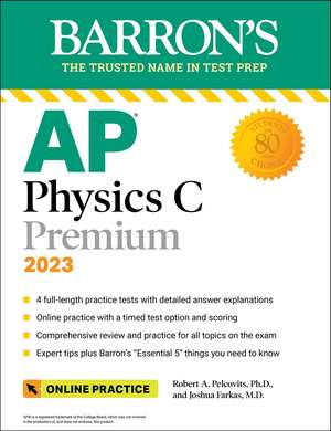 AP Physics C Premium, 2023: 4 Practice Tests + Comprehensive Review + Online Practice de Robert A. Pelcovits, Ph.D.