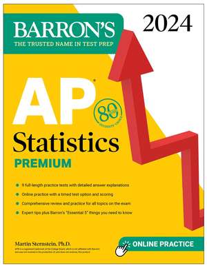 AP Statistics Premium, 2024: 9 Practice Tests + Comprehensive Review + Online Practice de Martin Sternstein, Ph.D.