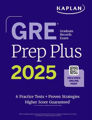GRE Prep Plus, Ninth Edition (2025): Includes 6 Practice Tests, 1500+ Practice Questions + Online Access to a 500+ Question Bank, Video Tutorials, and Live Class Sessions de Kaplan Test Prep