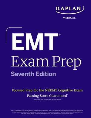 EMT Exam Prep, Seventh Edition: Focused Prep Book and Study Guide for the NREMT Cognitive Exam de Kaplan Medical