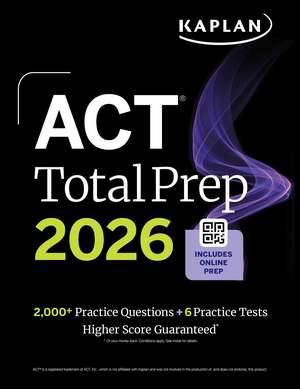 ACT Total Prep 2026: Includes 6 Full Length Tests, 2,000+ Practice Questions + Online Access to a 500+ Question Bank & Video Tutorials de Kaplan Test Prep