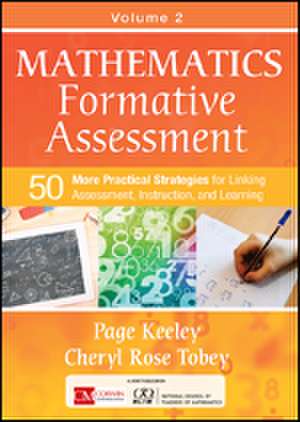 Mathematics Formative Assessment, Volume 2: 50 More Practical Strategies for Linking Assessment, Instruction, and Learning de Page D. Keeley