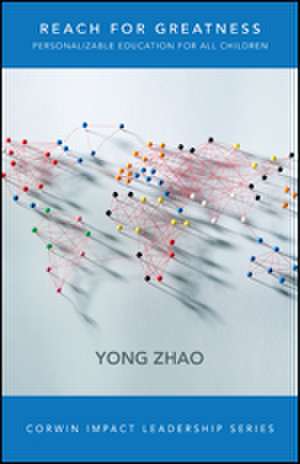 Reach for Greatness: Personalizable Education for All Children de Yong Zhao