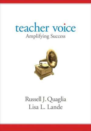 Teacher Voice: Amplifying Success de Russell J. Quaglia