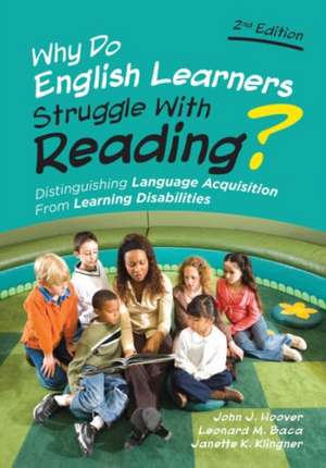 Why Do English Learners Struggle With Reading?: Distinguishing Language Acquisition From Learning Disabilities de John J. Hoover