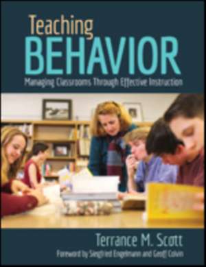 Teaching Behavior: Managing Classrooms Through Effective Instruction de Terrance M. Scott