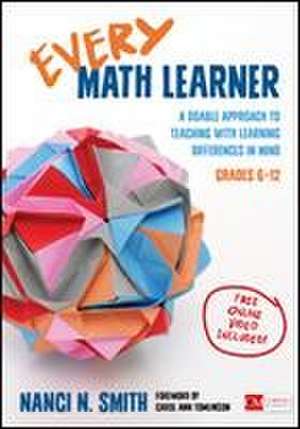 Every Math Learner, Grades 6-12: A Doable Approach to Teaching With Learning Differences in Mind de Nanci N. Smith