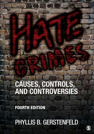 Hate Crimes: Causes, Controls, and Controversies de Phyllis B. Gerstenfeld