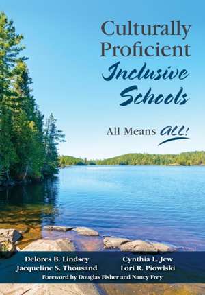 Culturally Proficient Inclusive Schools: All Means ALL! de Delores B. Lindsey