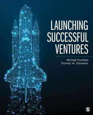 Launching Successful Ventures de Michael W. Fountain