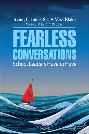 Fearless Conversations School Leaders Have to Have de Irving C. Jones