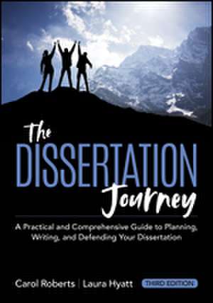 The Dissertation Journey: A Practical and Comprehensive Guide to Planning, Writing, and Defending Your Dissertation (Updated) de Carol M. Roberts
