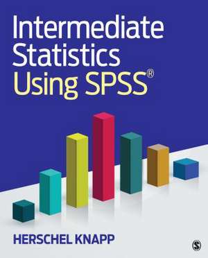 Intermediate Statistics Using SPSS de Herschel Knapp