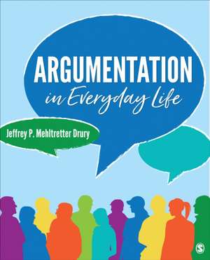 Argumentation in Everyday Life de Jeffrey P. Mehltretter Drury