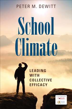 School Climate: Leading With Collective Efficacy de Peter M. DeWitt