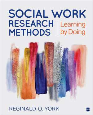 Social Work Research Methods: Learning by Doing de Reginald O. York