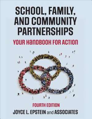 School, Family, and Community Partnerships: Your Handbook for Action de Joyce L. Epstein