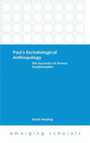 Paul's Eschatological Anthropology de Sarah Harding