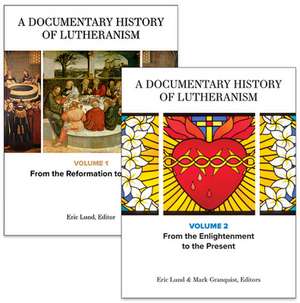 A Documentary History of Lutheranism, Volumes 1 and 2 de Mark A Granquist