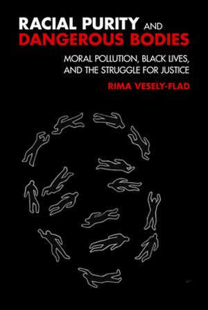 Racial Purity and Dangerous Bodies de Rima L. Vesely-Flad