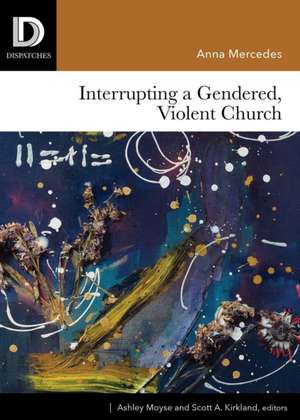 Interrupting a Gendered, Violent Church de Anna Mercedes