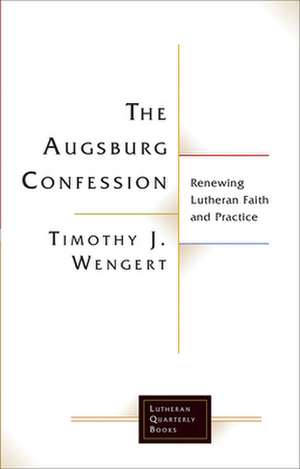 The Augsburg Confession de Timothy J Wengert