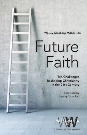 Future Faith de Wesley Granberg-Michaelson