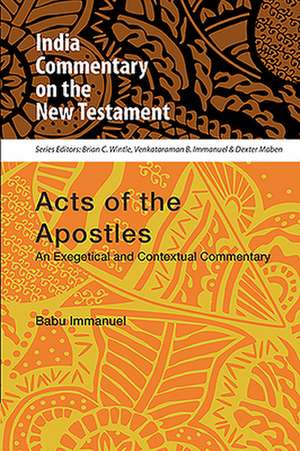 Acts of the Apostles: An Exegetical and Contextual Commentary de Babu Immanuel