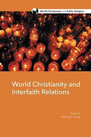 World Christianity and Interfaith Relations de Richard F Young