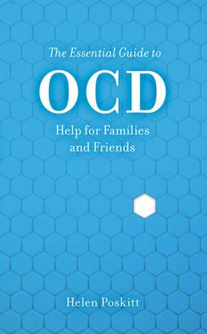 The Essential Guide to Ocd: Help for Families and Friends de Helen Poskitt