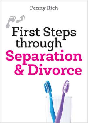 First Steps Through Separation & Divorce de Penny Rich