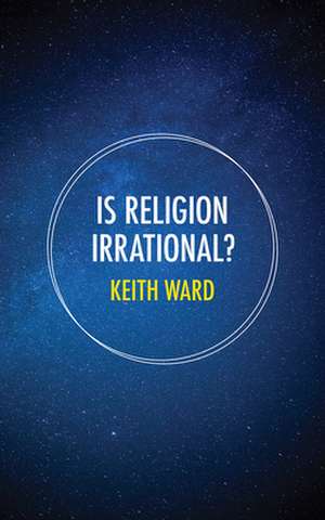 Is Religion Irrational? de Keith Ward