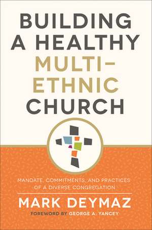 Building a Healthy Multi-Ethnic Church de Mark Deymaz