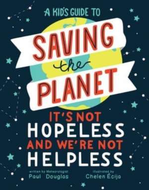 A Kid's Guide to Saving the Planet de Paul Douglas