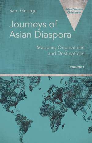 Journeys of Asian Diaspora de Sam George