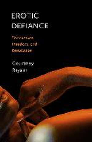 Erotic Defiance de Courtney Bryant