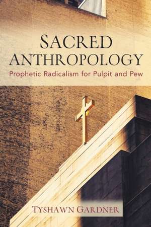 Sacred Anthropology de Tyshawn Gardner